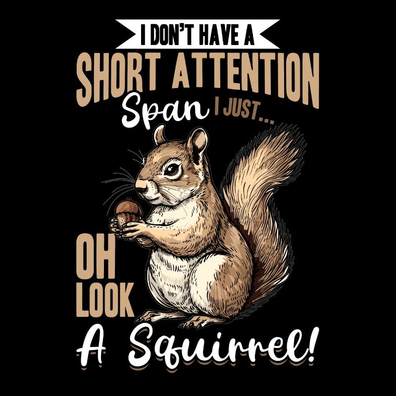 Squirrel Animal I Don't Have A Short Attention