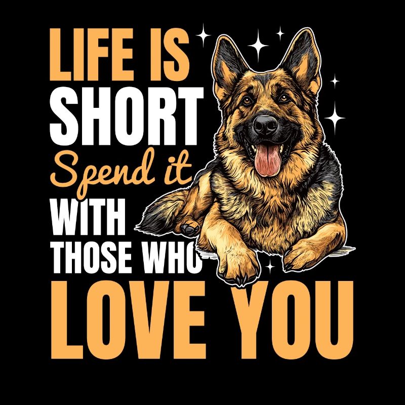German Shepherd Dog Breed Life is Short Spend it
