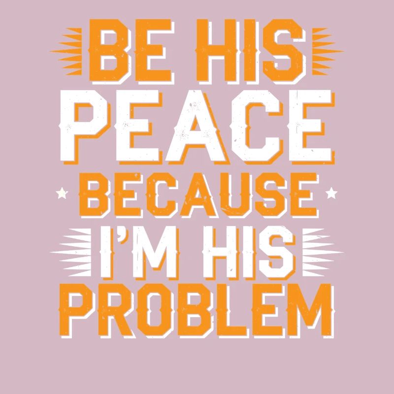 Be His Peace Because I'm His Problem 2
