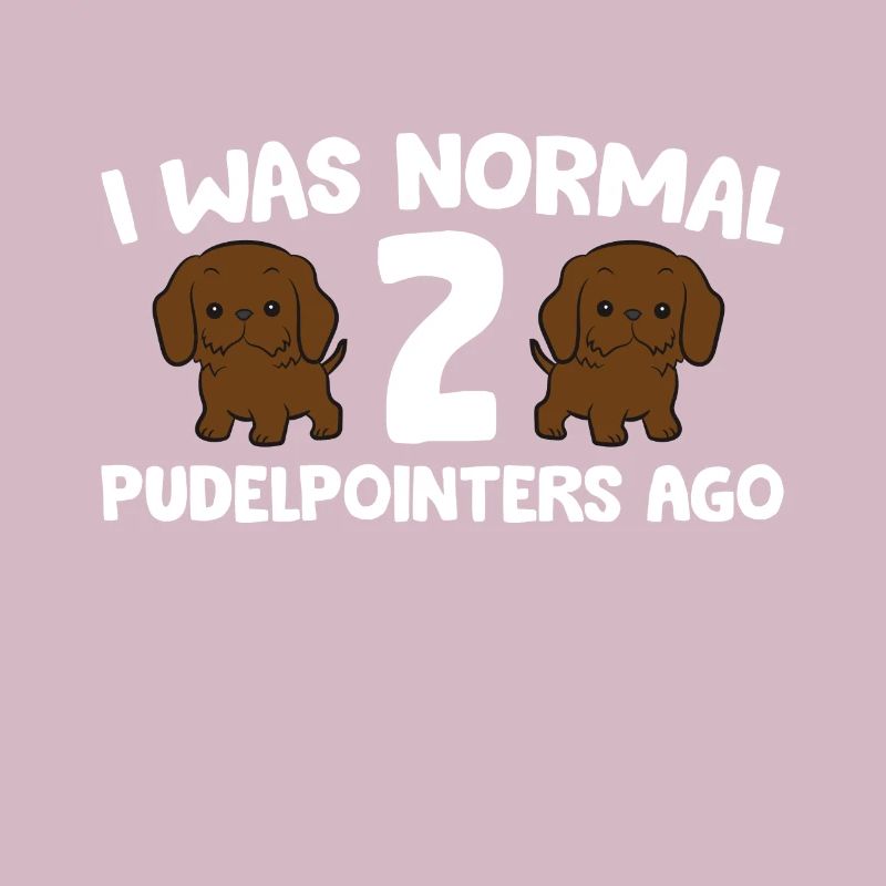 Pudelpointer Owner I Was Normal 2 Pudelpointers