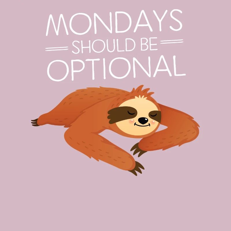 Mondays Should Be Optional - Lazy Sloth