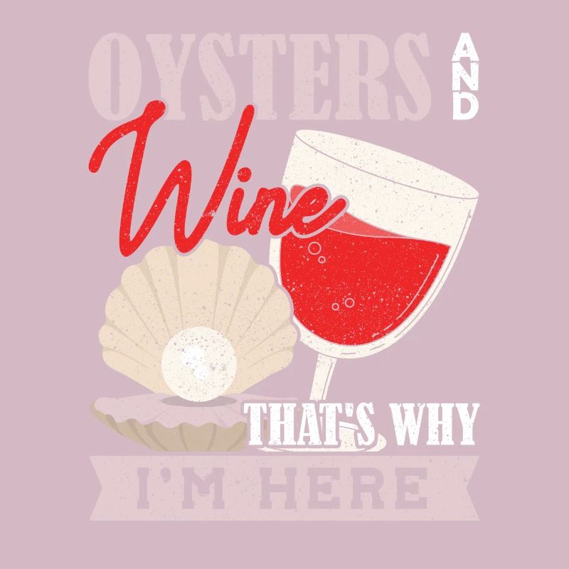 Oysters and Wine thats why Im Here Austern