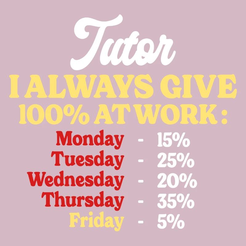 100% At Work Funny Tutor Quote