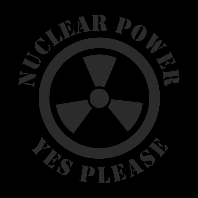 Nuclear Power, Yes Please, Nuclear Energy