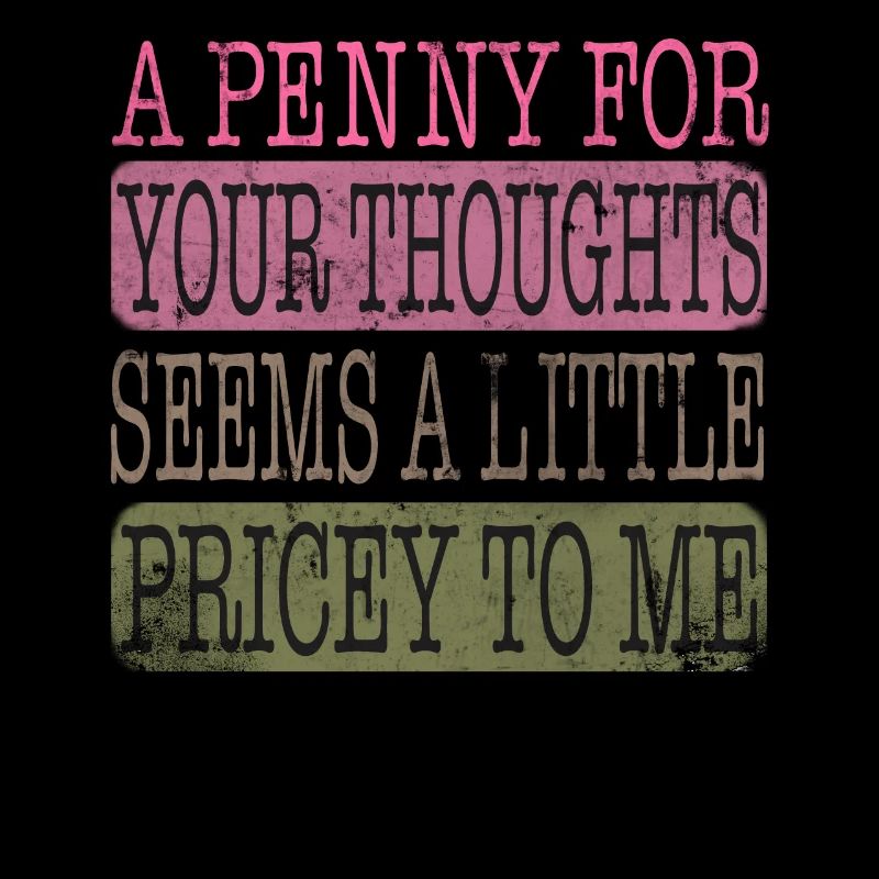 Cynical sayings, a penny for your thoughts