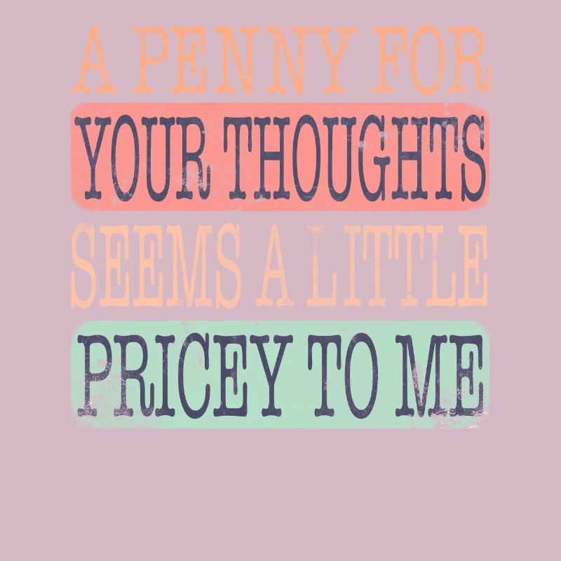 Cynical sayings, a penny for your thoughts