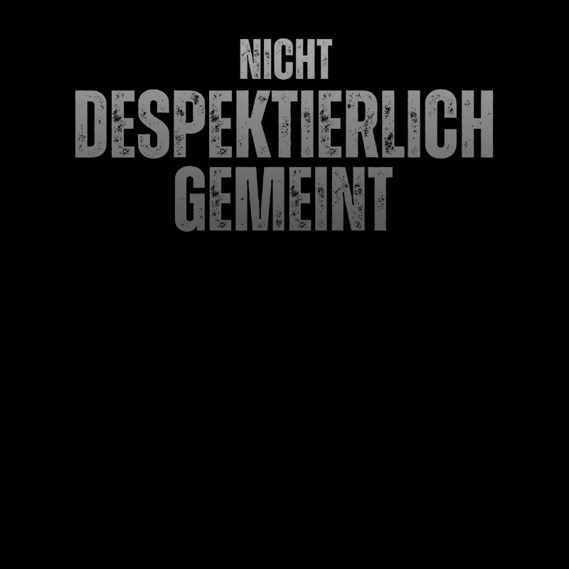 Nicht Despektierlich Gemeint