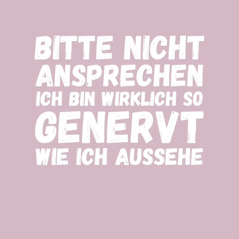 Bitte nicht ansprechen ich bin wirklich so genervt