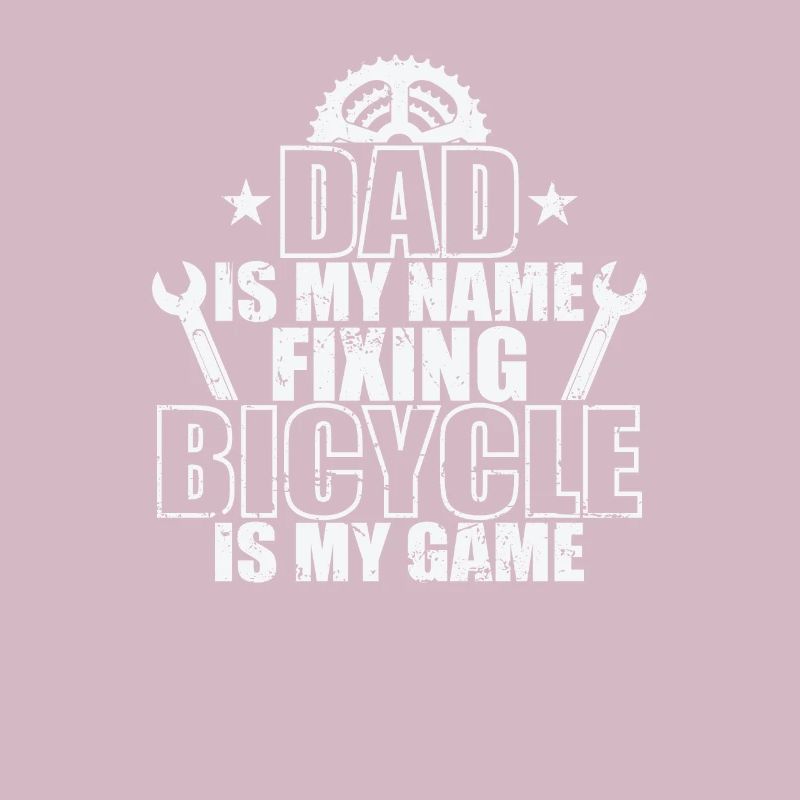 Dad is my Name fixing Bicycle is my Game
