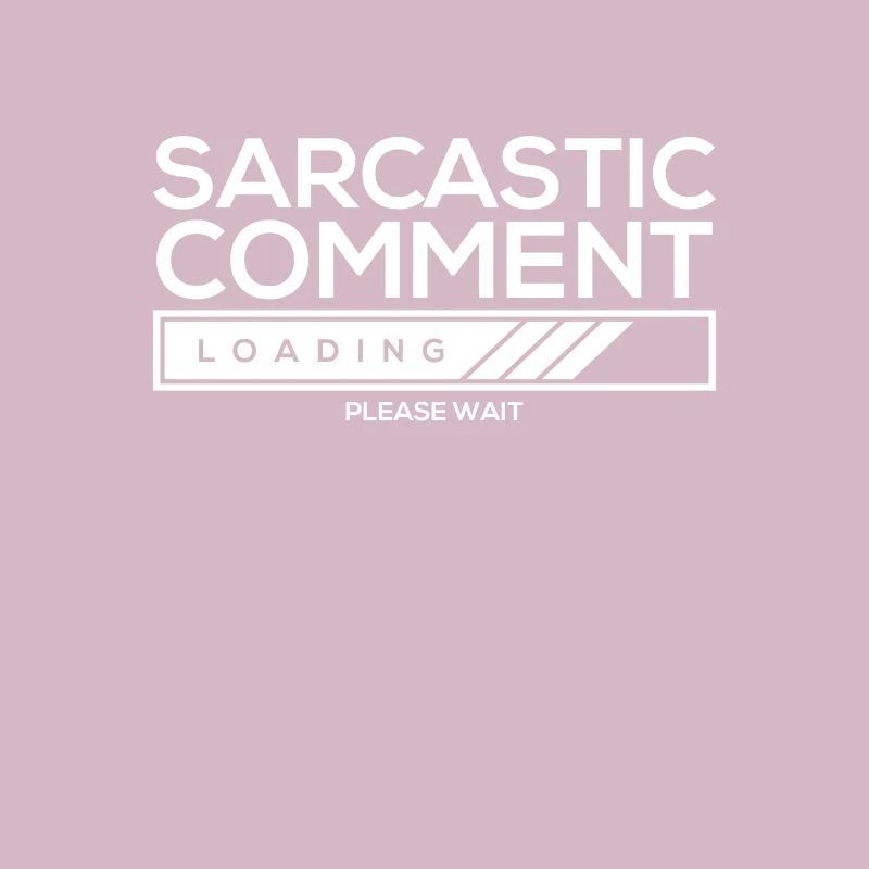 Sarcastic comment loading - please wait