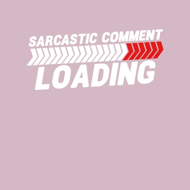 Sarcastic comment loading - please wait