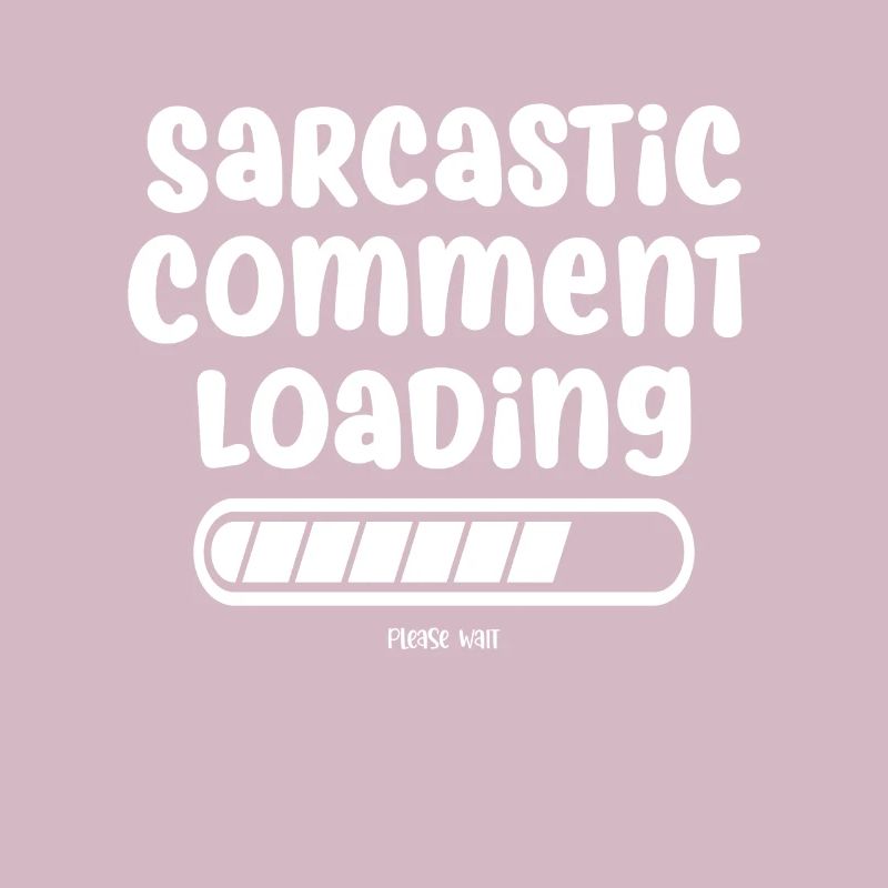 Sarcastic comment loading - please wait