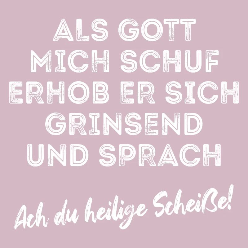 Als Gott mich schuf - Optimismus - Spruch
