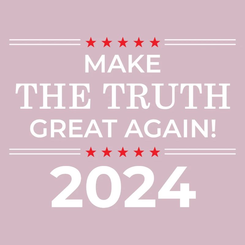 Make The Truth Great Again - 2024