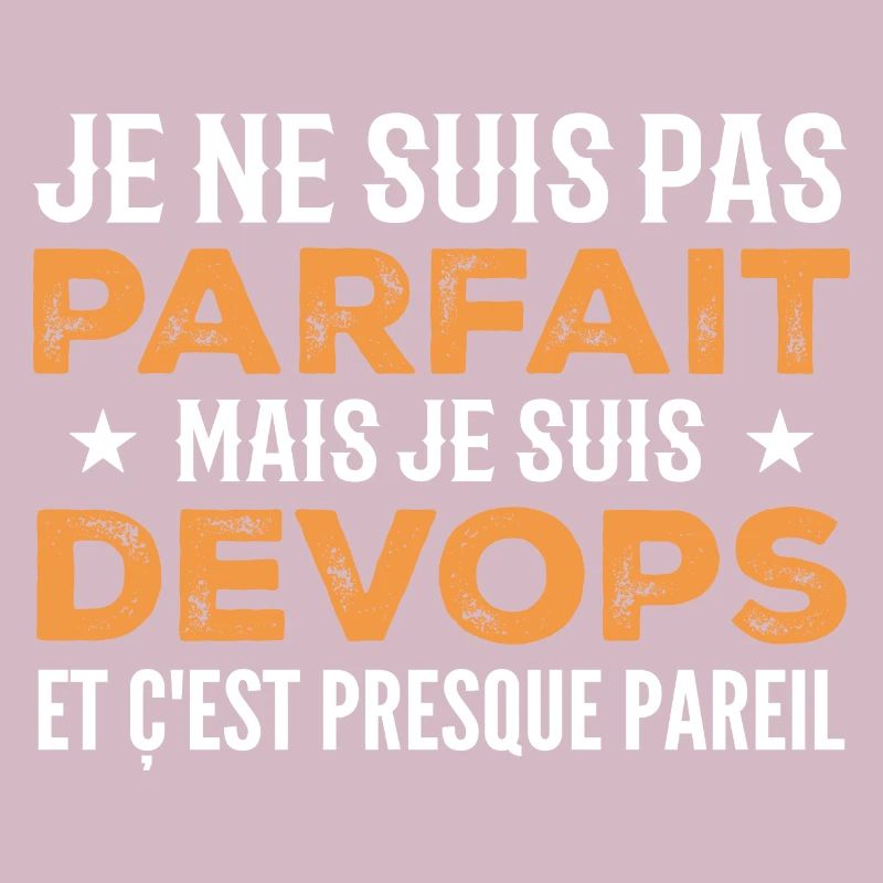 Je Ne Suis Pas Parfait Mais Je Suis Devops