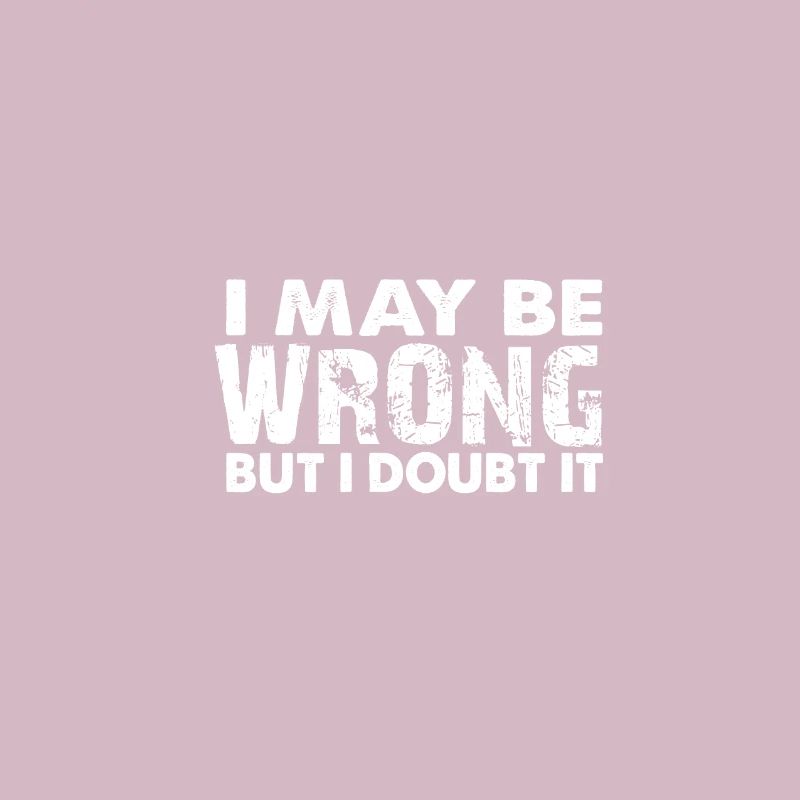 i can be wrong