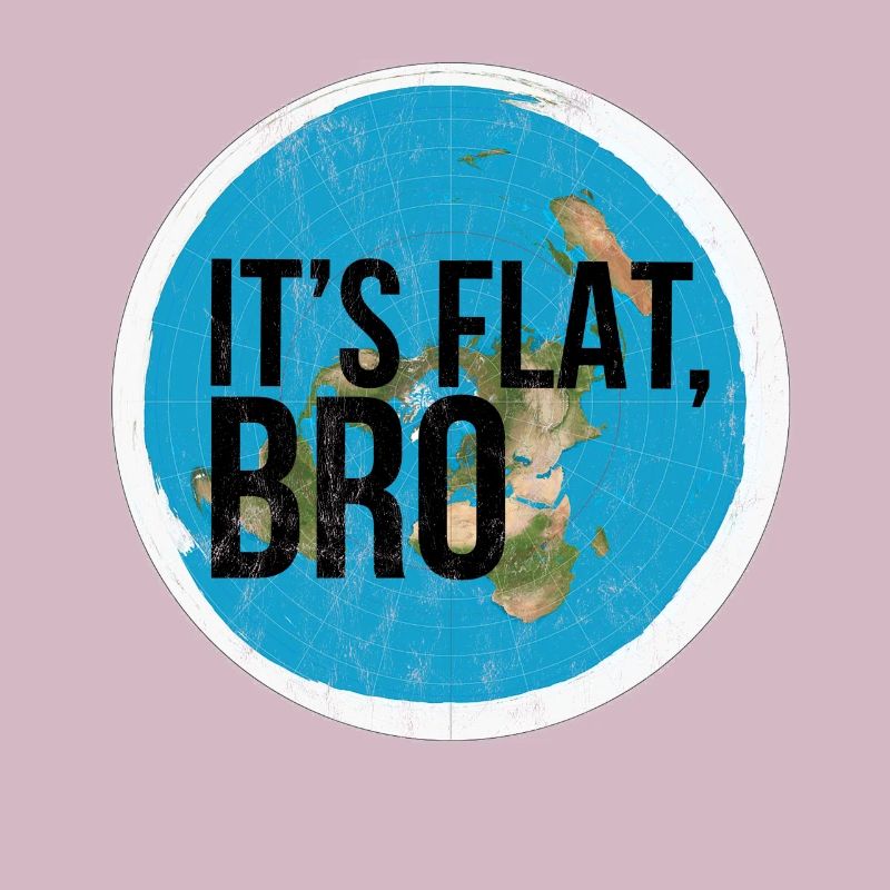 Flat Earth Flat Bro Flat Earther Society