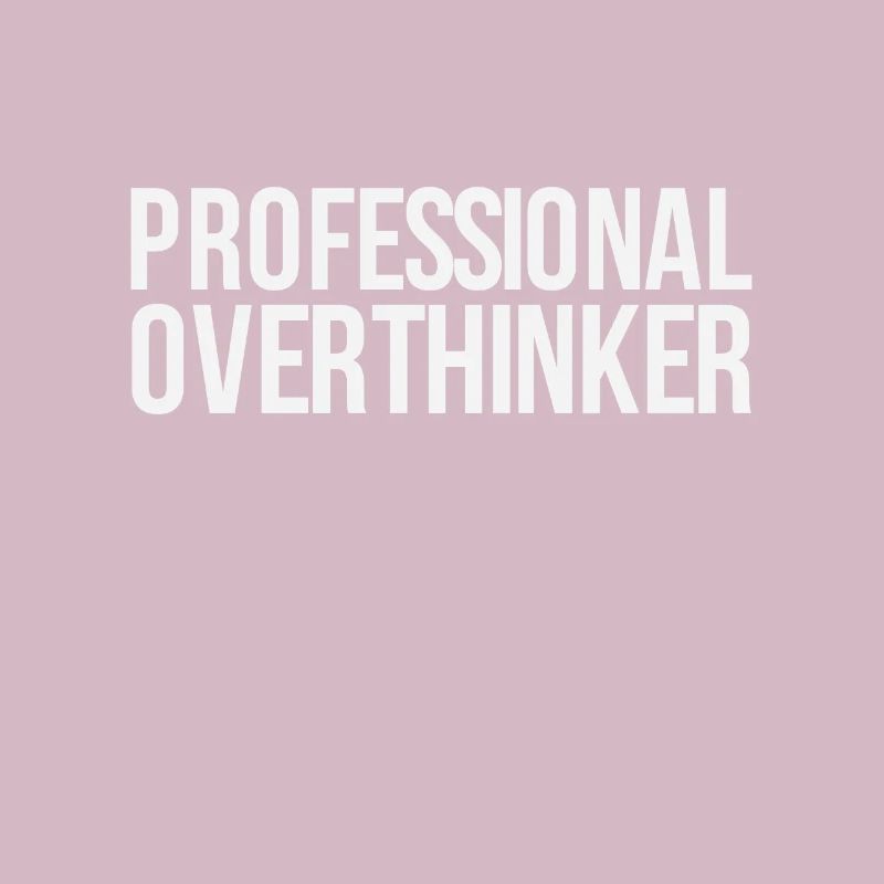 Professional Overthinker - Funny Sarcastic Quote