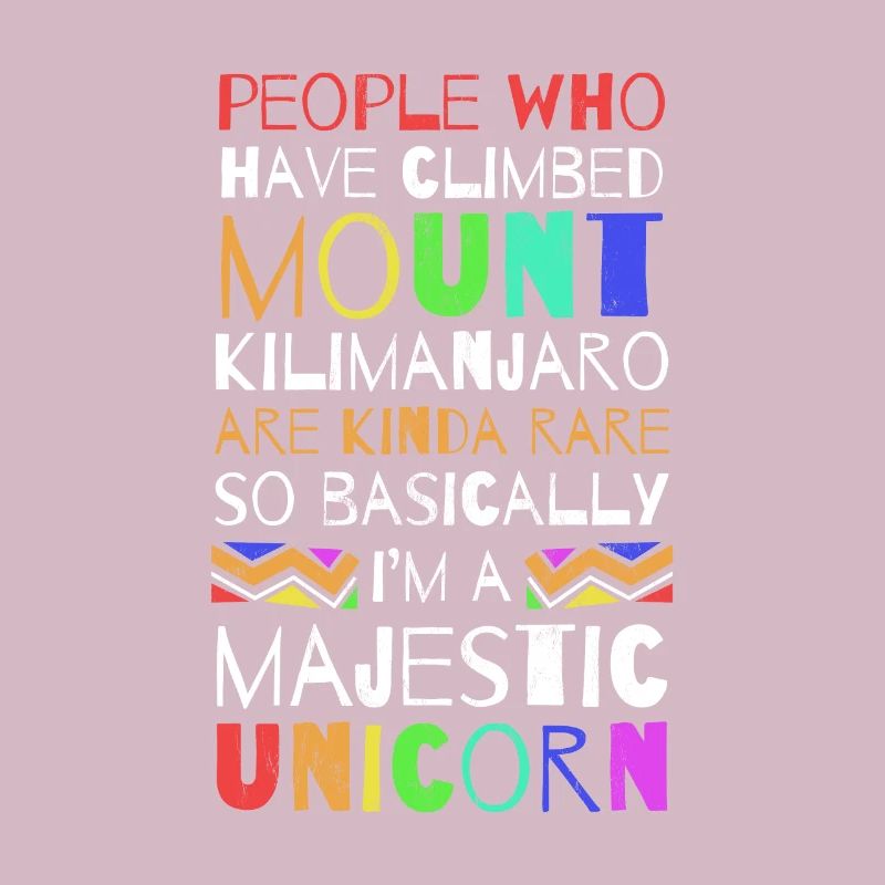 I Climbed Mount Kilimanjaro So Im Basically A