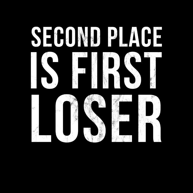 Second Place Is First Loser Funny Designs