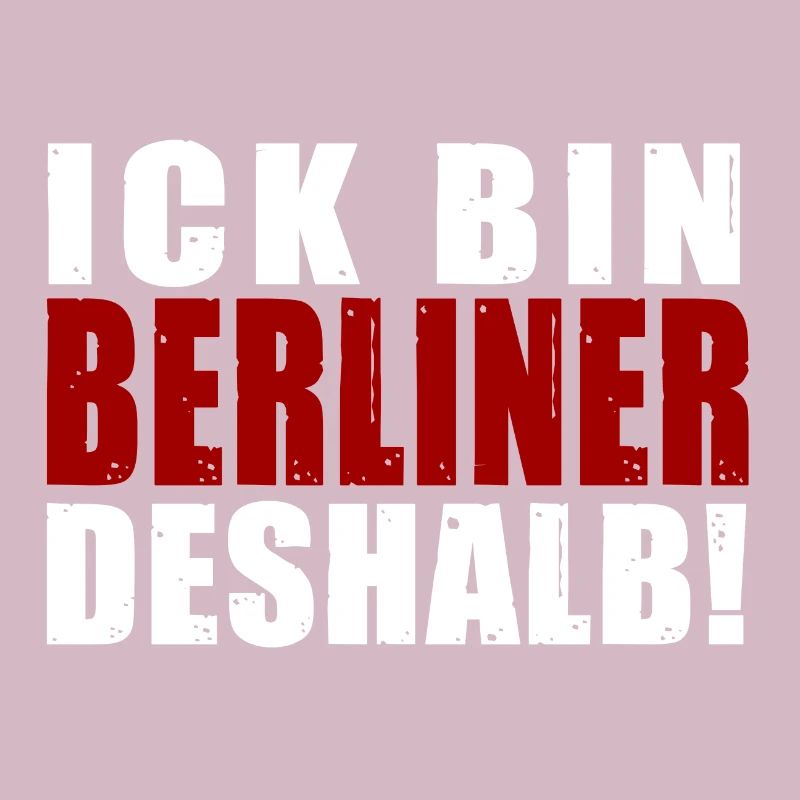Ick bin Berliner deshalb Spruch Berlin Dialekt