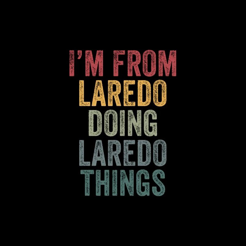 I'm from Laredo doing Laredo things