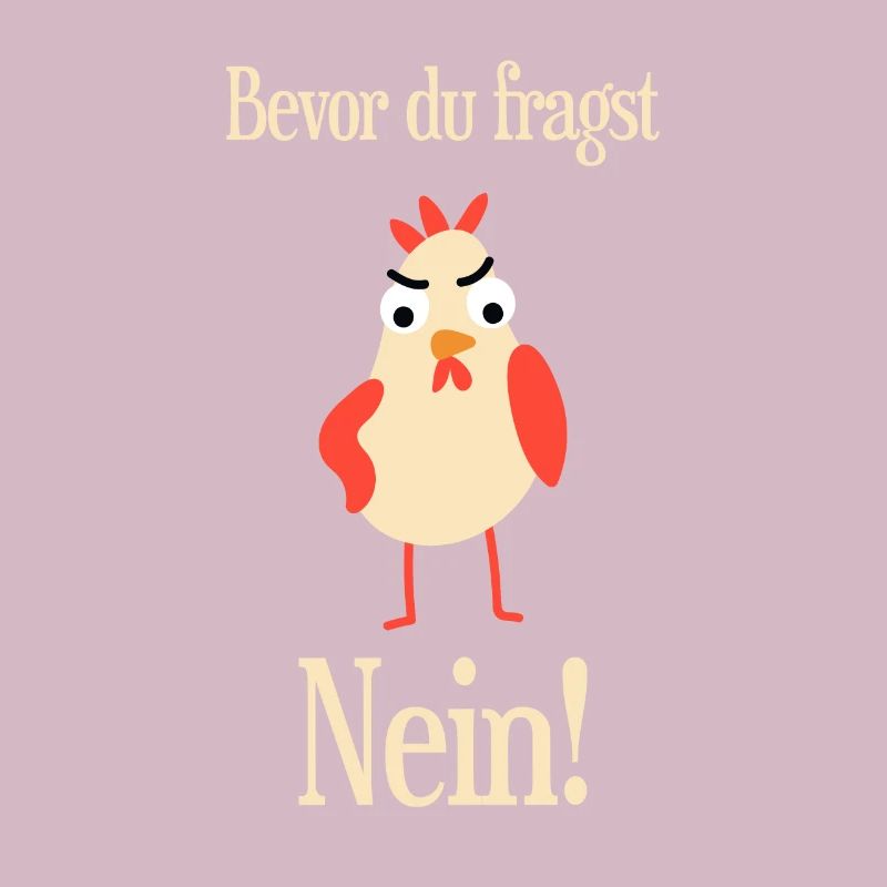 Bevor du fragst nein!