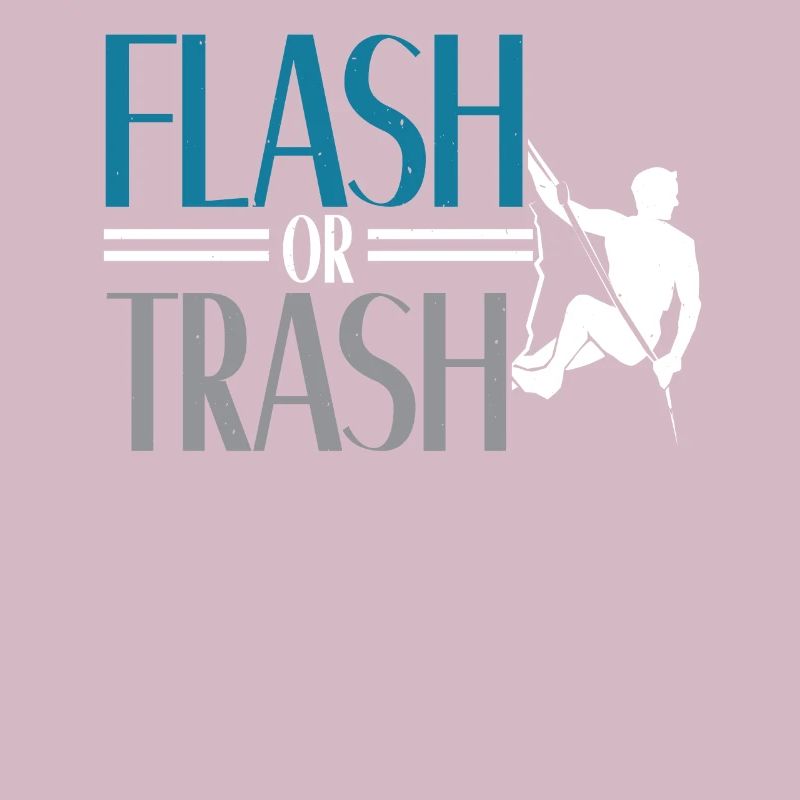 Flash or Trash Rock Climber Boulderer Bouldering