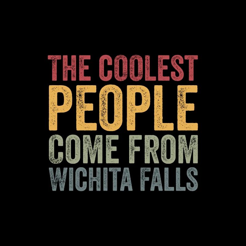 Coolest people come from Wichita Falls