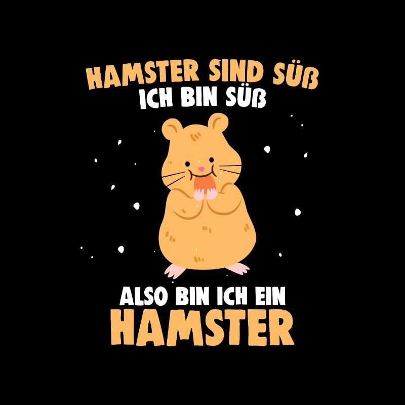 Hamster sind süß also bin Ich auch süß