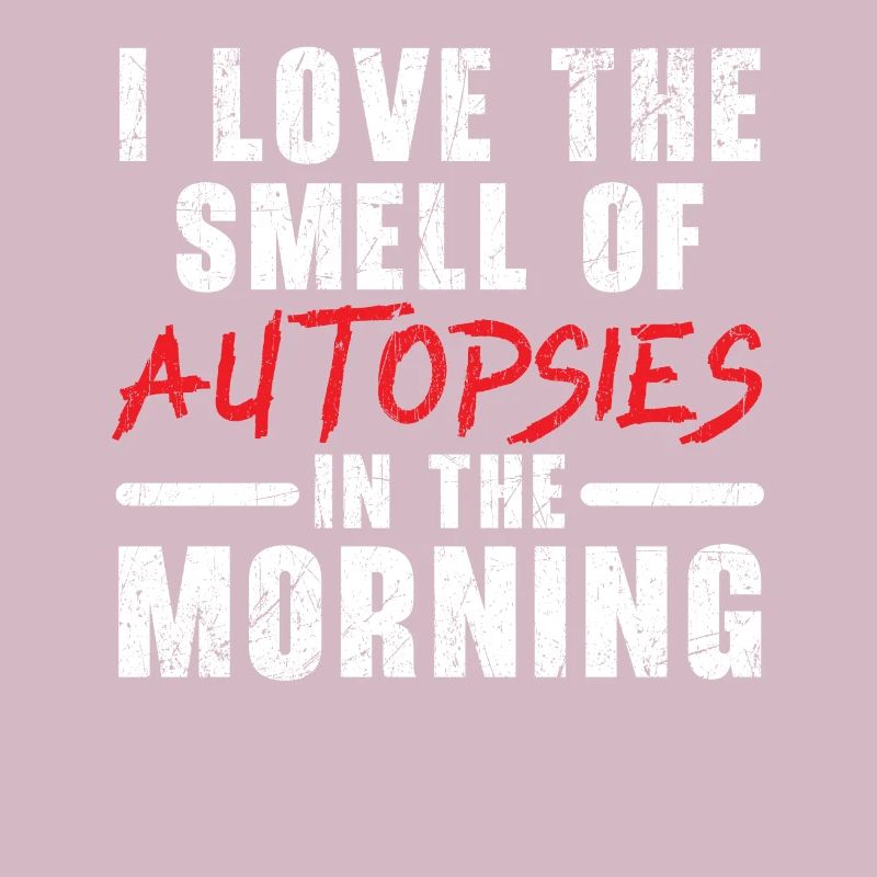 J’adore l’odeur des autopsies le matin