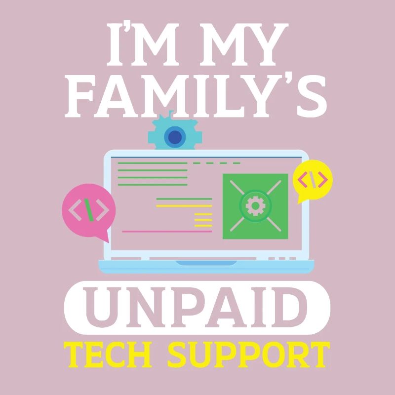 I'm My Family's Unpaid Tech Support Tech Support