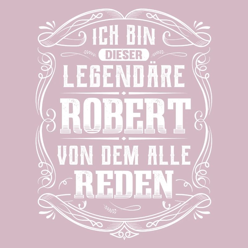 Ich bin dieser legendäre Robert