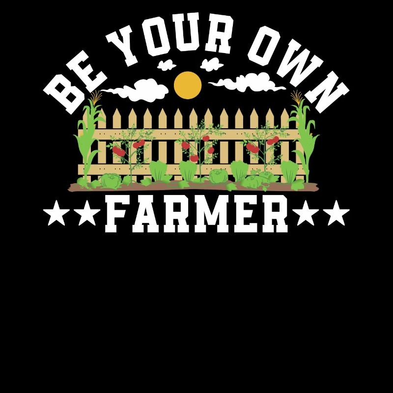 be your own farmer