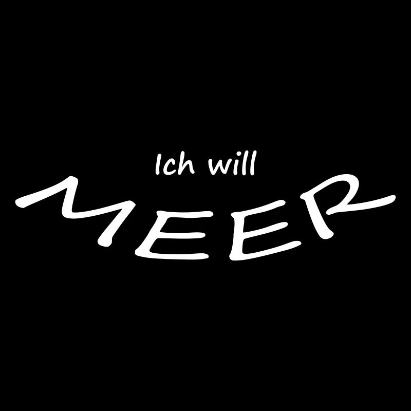 ICH WILL MEER