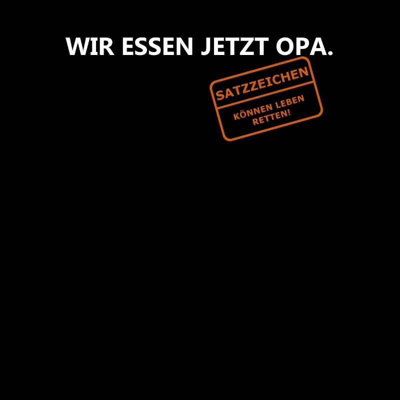 Wir essen jetzt Opa.