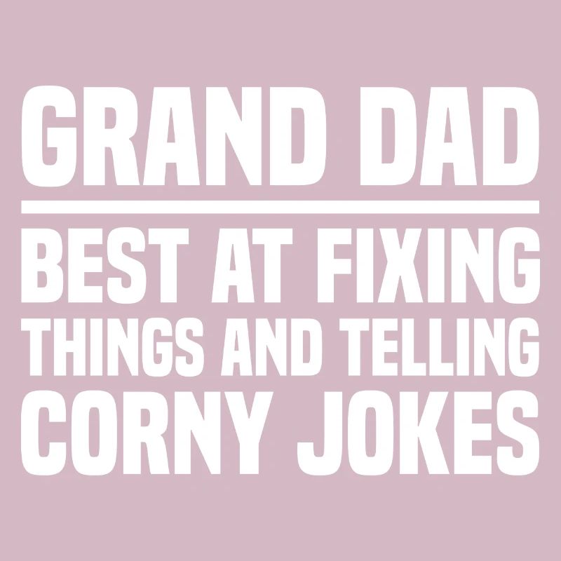 Grand Dad Best At Fixing Things And Telling Corny