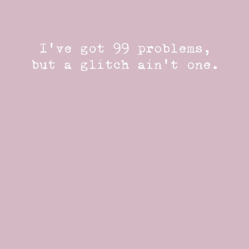 99 problèmes, mais un glitch n’est pas un glitch – Codage