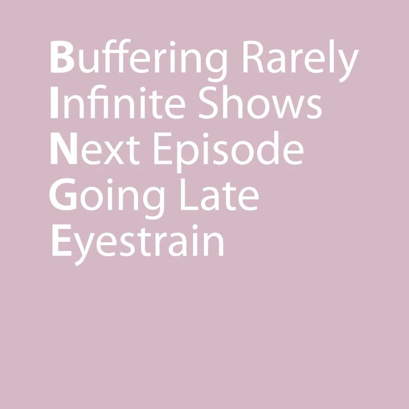 Binge Buffering Rarely Infinite Shows