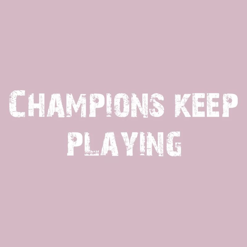 CHAMPIONS KEEP PLAYING