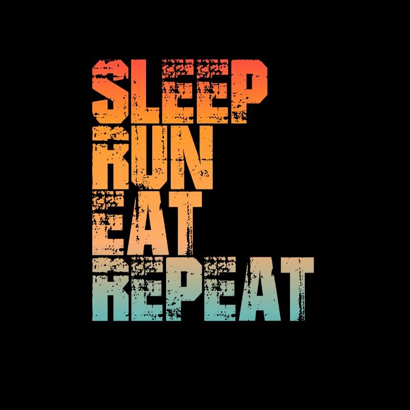 Pour les coureurs : SLEEP, RUN, EAT, REPEAT