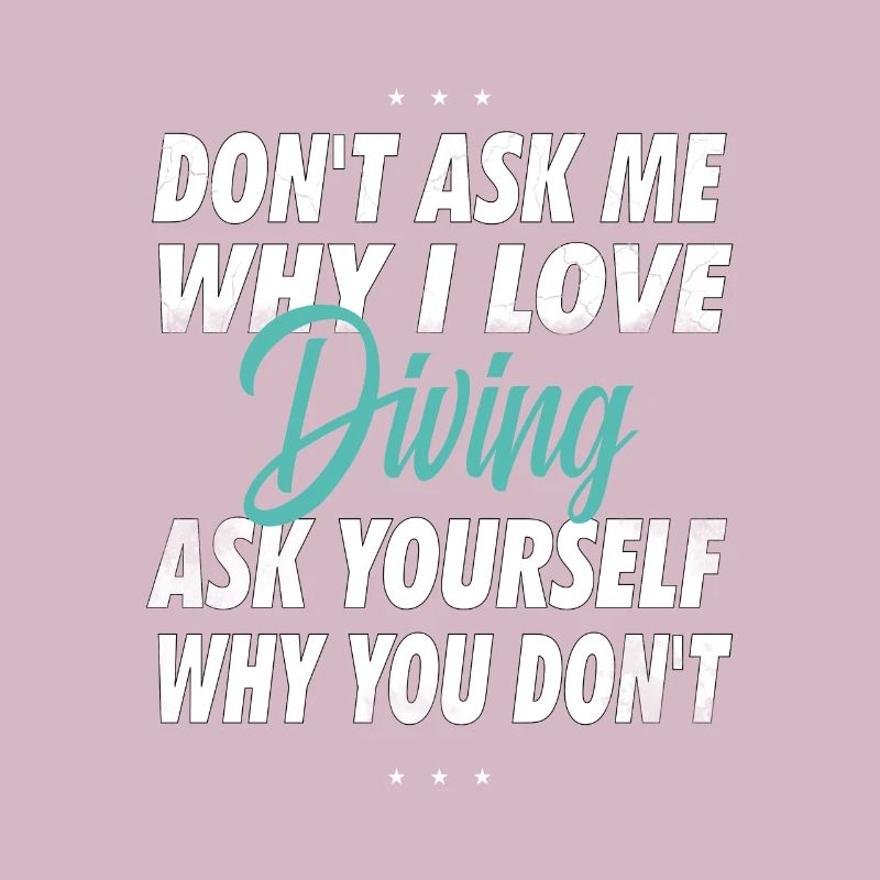 Don't ask me why I love diving