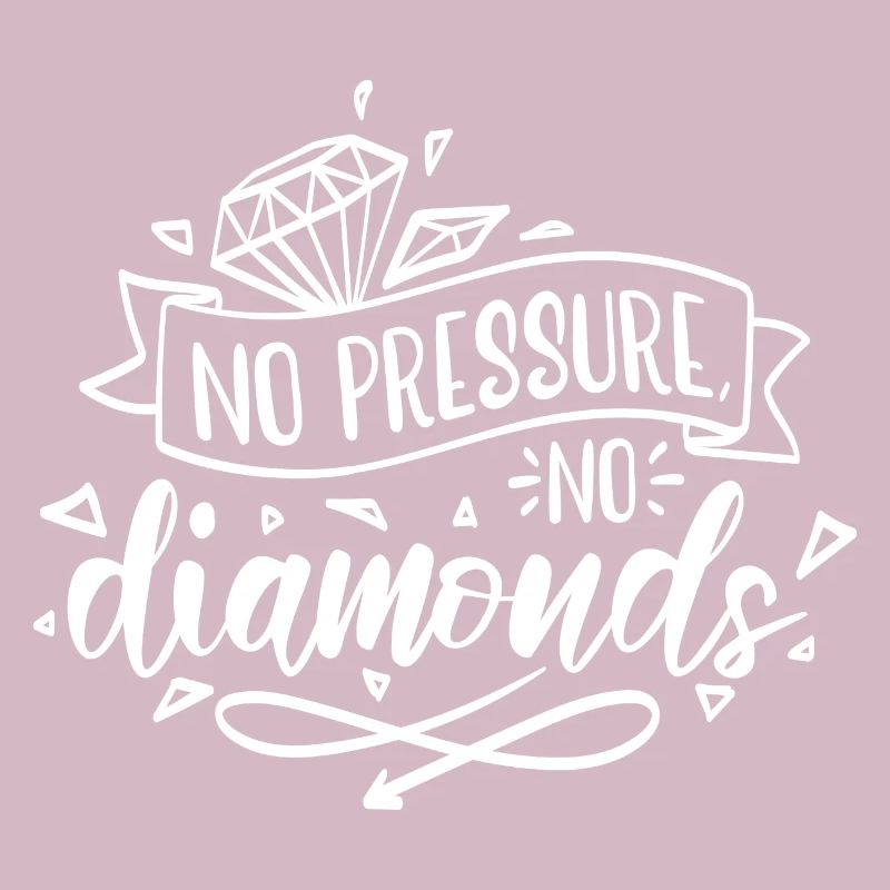 Pas de pression, pas de motivation diamant