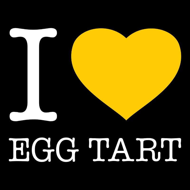I LOVE EGG TART