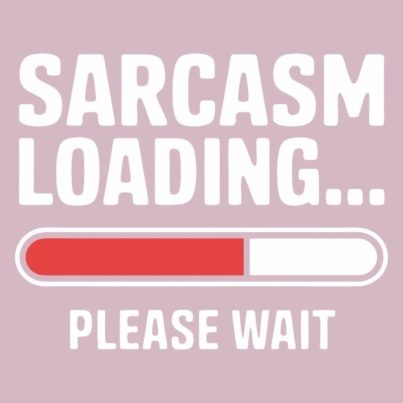 Sarcasm Loading Funny Saying Sarcastic Quote Gift