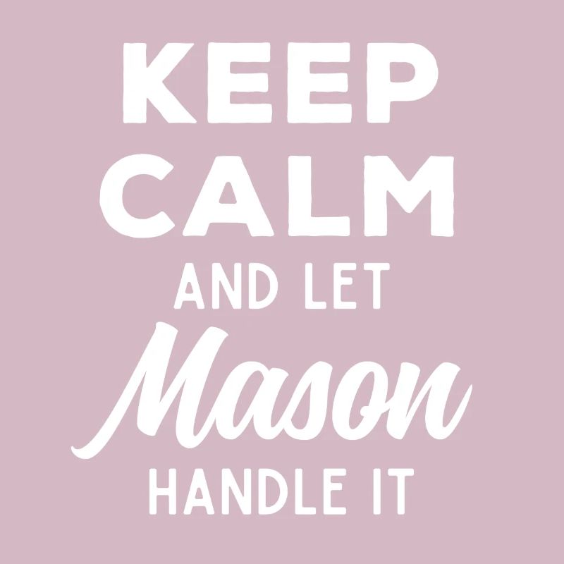 Keep Calm Let Mason Fix It Funny Saying
