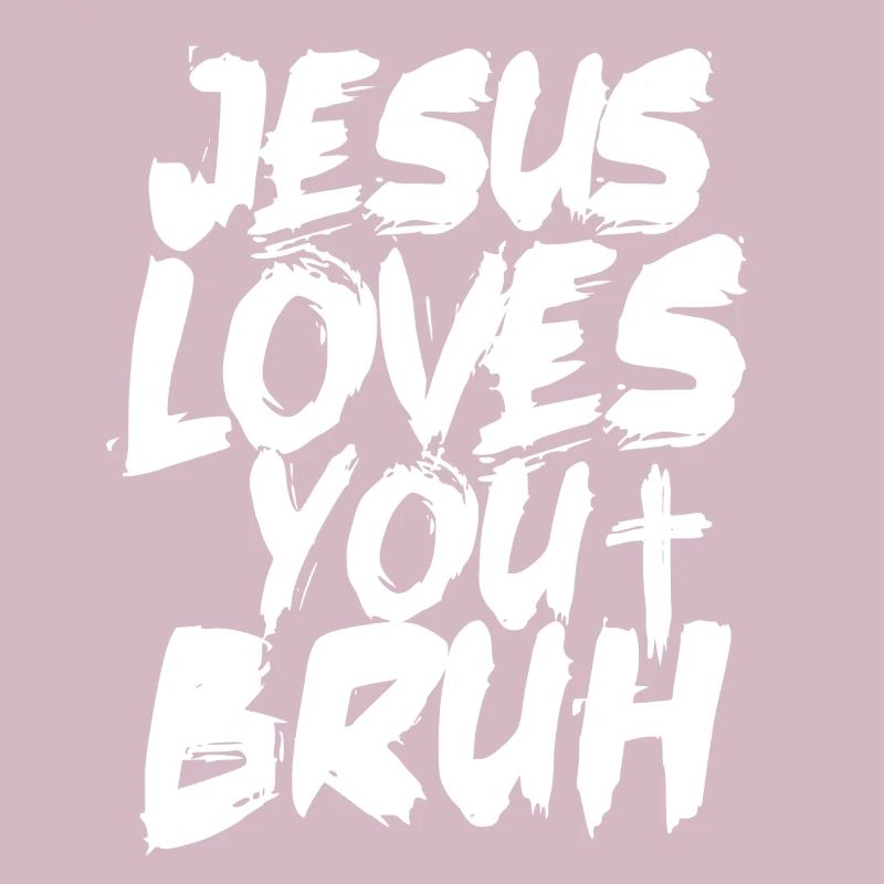 Jesus Loves You Bruh Bold Brush Script