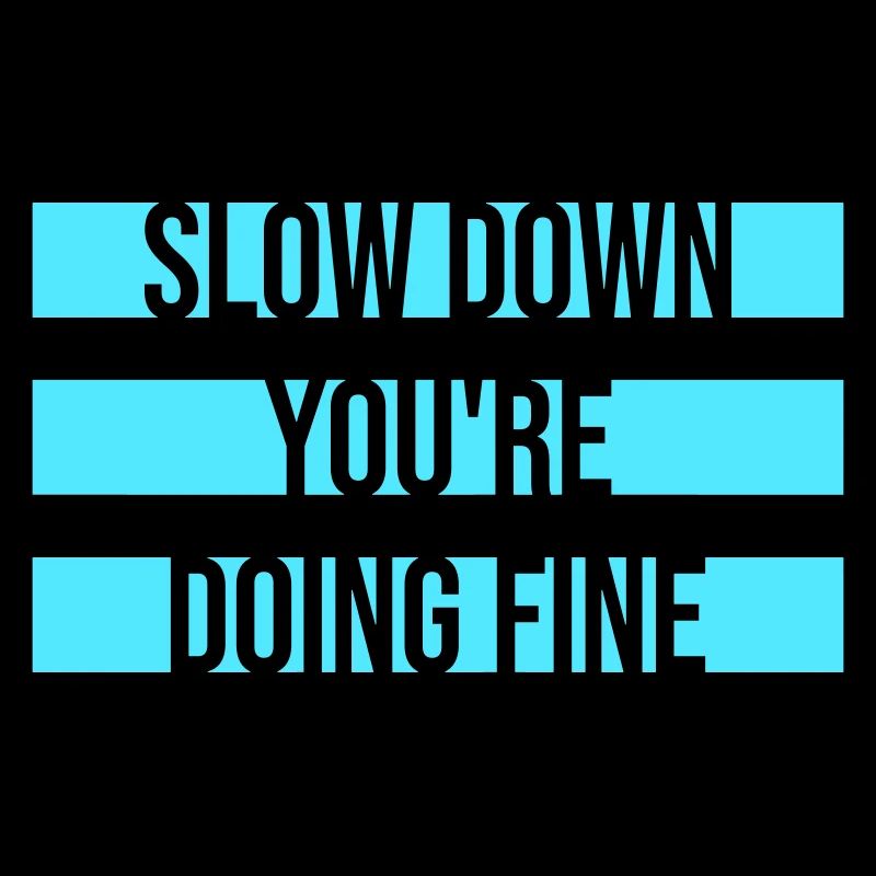 Slow Down You're Doing Fine Motivation Saying Logo