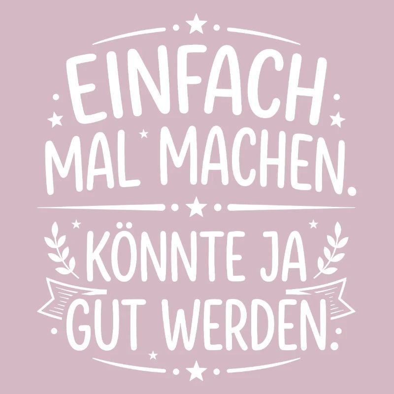 Einfach mal machen Spruch dekorativ