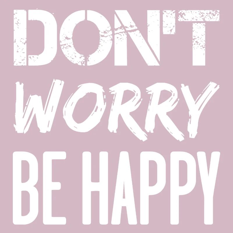 Don't Worry Be Happy - white.